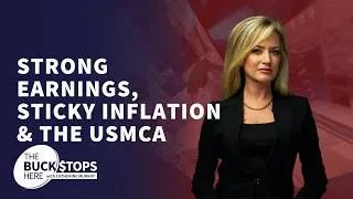 Thumbnail: Strong Earnings, Sticky Inflation & the USMCA - The Buck Stops Here