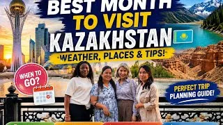 Thumbnail: “What Is the BEST Month to Visit Kazakhstan? 🇰🇿 | My Honest Answer!”