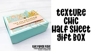 Thumbnail: Texture Chic Half Sheet Gift Box Tutorial