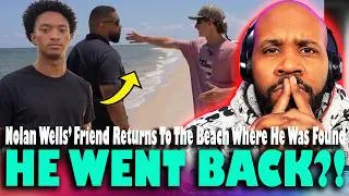 Thumbnail: HE WENT BACK?! Nolan Wells' Best Friend Returns To Beach Where His Body Was Found