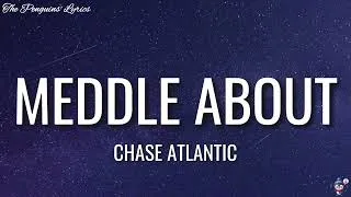 Thumbnail: CHASE ATLANTIC - Meddle About (Lyrics)