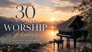 Thumbnail: 30 MINUTES of Piano Instrumental Worship - Hillsong, Leeland, Elevation