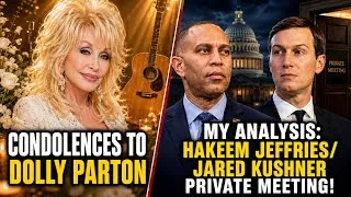 Thumbnail: Condolences to Dolly Parton and my analysis on the Hakeem Jeffies and Jared Kushner private meeting.