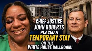 Thumbnail: Chief Justice John Robert’s placed a temporary stay of the White House ballroom!