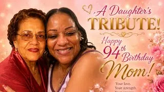Thumbnail: A Daughter's Tribute: Happy 94th Birthday, Mom! 