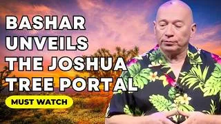 Thumbnail: Bashar Unveils The Joshua Tree Portal Using Frequency Alignment For Extraterrestrial Contact