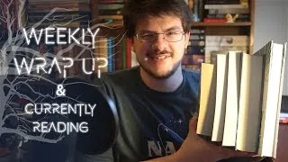 Thumbnail: Weekly Wrap Up & Currently Reading 5/8/17