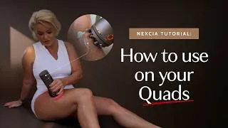 Thumbnail: How To Use NeXcia on Quads / Thighs