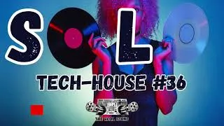 Thumbnail: SOLO TECH HOUSE | ONLY TECH HOUSE #36 | THE REAL SOUND