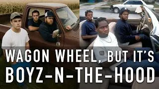 Thumbnail: Wagon Wheel...but it's Boyz-N-The-Hood