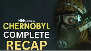 Thumbnail: Chernobyl Complete Series Recap | All 5 Episodes Explained