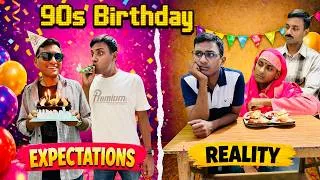 Thumbnail: 90s Birthday Reality | Ghar Wali Party Vs Expectations | Part 2