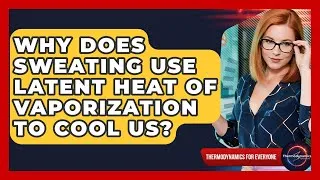 Thumbnail: Why Does Sweating Use Latent Heat Of Vaporization To Cool Us? - Thermodynamics For Everyone