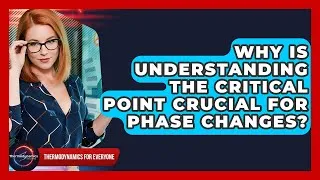 Thumbnail: Why Is Understanding The Critical Point Crucial For Phase Changes? - Thermodynamics For Everyone