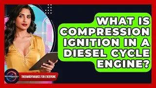 Thumbnail: What Is Compression Ignition In A Diesel Cycle Engine? - Thermodynamics For Everyone