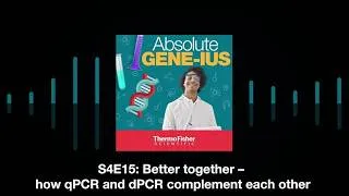 Thumbnail: Absolute Gene-ius S4E15: Better together – how qPCR and dPCR complement each other