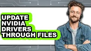 Thumbnail: How to Update Nvidia Drivers Through Files - Easy Guide