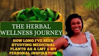 Thumbnail: The Herbal Wellness Journey- A conversation on how long i've studied medicinal herbs & why 