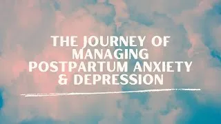 Thumbnail: The Journey Of Managing Postpartum Anxiety and Depression | My story and ways I practiced self care