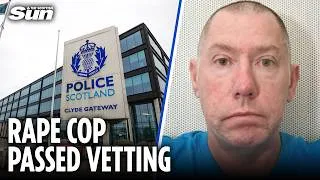 Thumbnail: Rapist Scots cop passed police vetting despite two criminal complaints by women