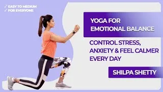 Thumbnail: Yoga for Emotional Balance | Control Stress, Anxiety & Feel Calmer | Shilpa Shetty Yoga