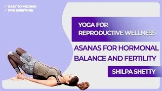 Thumbnail: Yoga for Reproductive Wellness, Hormonal Balance & Fertility | Shilpa Shetty Yoga