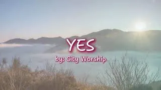 Thumbnail: Yes by City Worship (Unofficial Lyric Video)