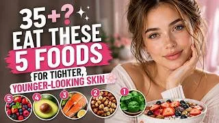 Thumbnail: 35+? Eat These 5 Foods for Tighter, Younger-Looking Skin 🌸