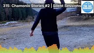 Thumbnail: 315: Chamonix Stories #2 | Silent Sessions | The Ski Podcast