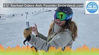 Thumbnail: 312: Rachael Oakes-Ash, Founder Snowsbest.com | The Ski Podcast