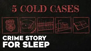 Thumbnail: 5 Cold Cases Where the Answer Was in the Room | Crime Story for Sleep