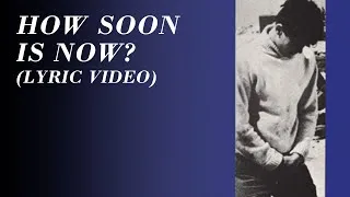 Thumbnail: The Smiths - How Soon Is Now? (Official Lyric Video)
