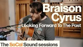 Thumbnail: Braison Cyrus - Looking Forward To The Past | The SoCal Sound Sessions