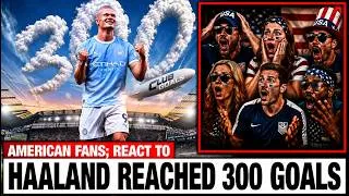 Thumbnail: American Fans; React To Erling Haaland Reaching 300 CLUB GOALS