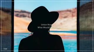 Thumbnail: Union Moon - What Would I Leave