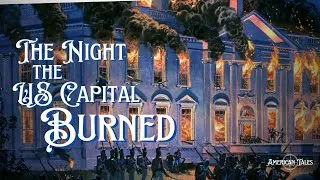 Thumbnail: The War of 1812 and the Burning of the U.S. Capital