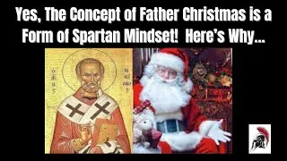 Thumbnail: Yes, The Concept of Father Christmas is a Form of Spartan Mindset!  Here’s Why...