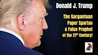 Thumbnail: Donald J Trump: The Gargantuan Paper Spartan & False Prophet of the 21st Century!