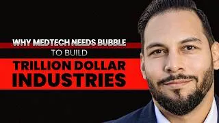 Thumbnail: Why MedTech Needs a Bubble to Create the Next Trillion Dollar Industry!