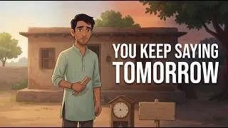 Thumbnail: The Man Who Kept Saying “Tomorrow” | A Story About Wasting Your Life