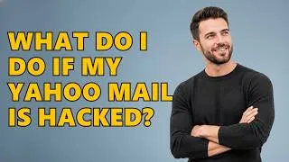 Thumbnail: What Do I Do If My Yahoo Mail Is Hacked?