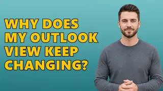 Thumbnail: Why Does My Outlook View Keep Changing?