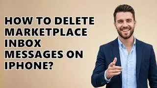 Thumbnail: How To Delete Marketplace Inbox Messages On Iphone?