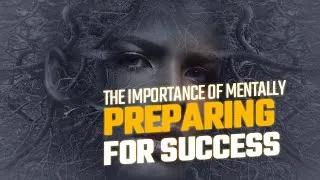 Thumbnail: The Importance of Mentally Preparing for Success