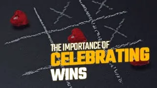 Thumbnail: The Importance of Celebrating Wins, Big and Small