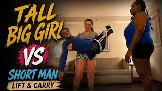 Thumbnail: Tall Big Girls Vs Short Man Lift & Carry