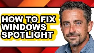 Thumbnail: How to Fix Windows Spotlight - Easy Guide