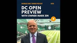 Thumbnail: DC Open Preview with Owner Mark Ein: Doubles Field, Mic'd Up Players, ATP Costs, & More
