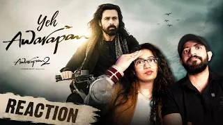Thumbnail: Yeh Awarapan Song Reaction | Emraan Hashmi, Disha Patani | Awarapan 2