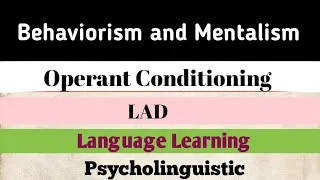 Thumbnail: Behaviorism and Mentalism || Operant Conditioning || Psycholinguistic || What is LAD || Behavior